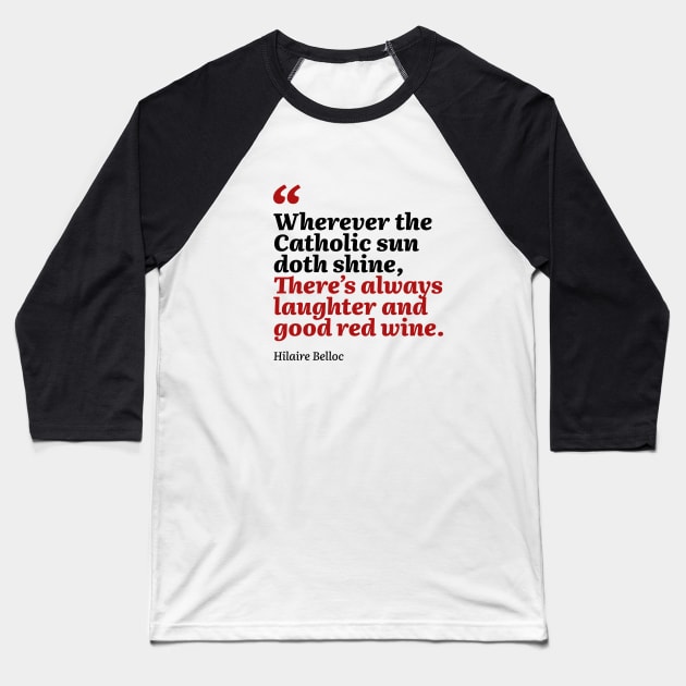 Laughter and good red wine Baseball T-Shirt by aphian